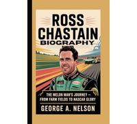 ROSS CHASTAIN BIOGRAPHY: The Melon Man’s Journey - From Farm Fields to NASCAR Glory