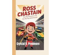 ROSS CHASTAIN: The Big Dreamer and His Racing Adventures