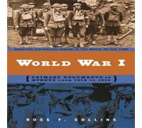 Ross Collins World War I: Primary Documents on Events from 1914 to 1919 Ross Collins Multicolor
