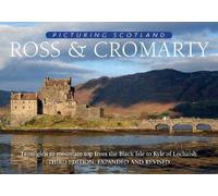 Ross & Cromarty: Picturing Scotland: From glen to mountain top from the Black Isle to Kyle of Lochalsh