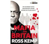 Ross Kemp: Mafia and Britain: My journey into organised crime hiding in plain sight