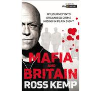 Ross Kemp: Mafia and Britain : My journey into organised crime hiding in plain sight