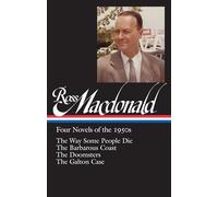 Ross Macdonald: Four Novels of the 1950s (LOA #264): The Way Some People Die / The Barbarous Coast / The Doomsters / The Galton Case (Library of America Ross MacDonald Edition)