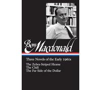 Ross Macdonald: Three Novels of the Early 1960s : The Zebra-Striped Hearse/ The Chill/ The Far Side of the Dollar (Library of America #279) (Library of America Ross MacDonald Edition)