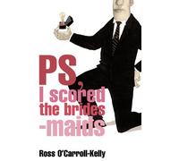 Ross O'Carroll-Kelly, PS, I scored the bridesmaids