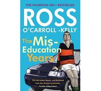 Ross O'Carroll-Kelly, The Miseducation Years by Ross O'Carroll-Kelly (2016-04-01)