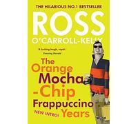 Ross O'Carroll-Kelly: The Orange Mocha-Chip Frappuccino Years: 3