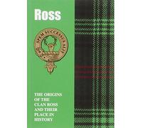 Ross: The Origins of the Clan Ross and Their Place in History (Scottish Clan Mini-book)