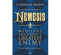 Ross, Tina - Nemesis: Medieval England's Greatest Enemy
