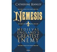Ross, Tina - Nemesis: Medieval England's Greatest Enemy