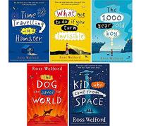 Ross Welford 5 Books Collection Set (Time Travelling with a Hamster, What Not to Do If You Turn Invisible, The 1,000-year-old Boy, The Dog Who Saved the World & The Kid Who Came from Space)