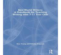 Ross Young Real-World Writers: A Handbook for Teaching Writing with 7-11 Year Ross Young Multicolor