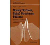 Rossby Vortices, Spiral Structures, Solitons: Astrophysics and Plasma Physics in Shallow Water Experiments (Springer Series in Nonlinear Dynamics)