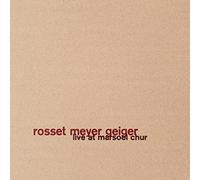 Rosset Meyer Geiger - Live at Marsoel Chur