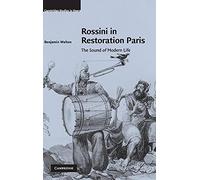Rossini in Restoration Paris: The Sound of Modern Life (Cambridge Studies in Opera)