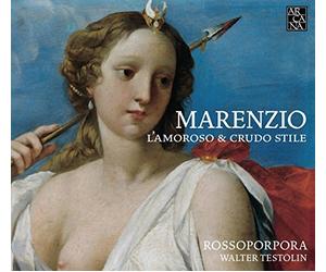 Rossoporpora; Walter Testolin - Marenzio: L'Amoroso & Crudo Stile