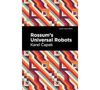 Rossum's Universal Robots: A Fantastic Melodrama in Three Acts and an Epilogue (Mint Editions (Scientific and Speculative Fiction))
