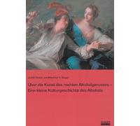 Rosta, J: Über die Kunst des rechten Alkoholgenusses