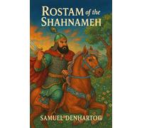 Rostam of the Shahnameh (Hero's Journeys)