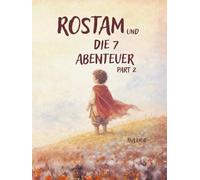 Rostam und die 7 Abenteuer Part 2: Shahnameh Haft Khane Rostam (Shahnameh Buch der Könige)