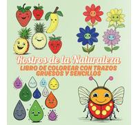 Rostros de la Naturaleza Libro de Colorear con Trazos Gruesos y Sencillos: Árboles, soles, frutas, verduras y animales adorables con caritas felices - ... gruesas para niños, principiantes y mayores