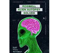 Roswell Alien Autopsy Solved