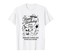 Roswell Aliens Happy Birthday: 500 Years Old Again! T-Shirt