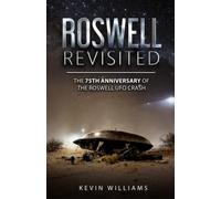 Roswell Revisited: The 75th Anniversary of the Roswell Crash