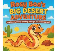 Rosy Boa’s Big Desert Adventure: Children's Storybooks| A slithery, smiley journey through the sunny sands!| Animals| Snakes| For ages 3-8| 30 Pages| Size 8.5 x 8.5 (Childrens Books)