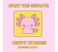 Rosy the Axolotl: Dreams and Hobbies (Minimalist Aesthetic Colouring Books)