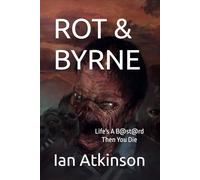 ROT & BYRNE: Life's A B@st@rd Then You Die