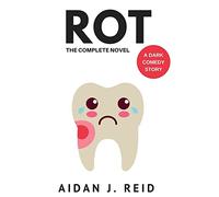 Rot: The Complete Novel