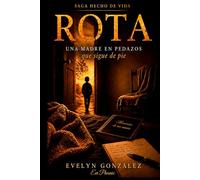 ROTA: Una madre en pedazos que sigue de pie (Saga Hecho de Vida)