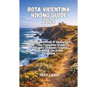 ROTA VICENTINA HIKING GUIDE 2026: Fisherman's Trail & Historical Way - The Complete Guide to Portugal's Ultimate Coastal Trek Along the Costa ... Edition - Adventure Line Hiking Series)