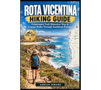 ROTA VICENTINA HIKING GUIDE: Fishermen’s Trail, Historical Way & Coastal Walks Through Southwest Portugal (Trail & Travel Explorer Series)
