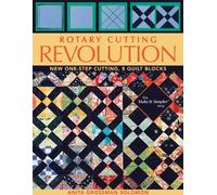 Rotary Cutting Revolution: New One-Step Cutting, 8 Quilt Blocks