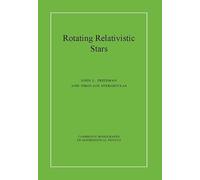 Rotating Relativistic Stars – Cambridge Monographs on Mathematical Physics