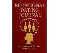 Rotational Dating Journal: A conscious way of finding love