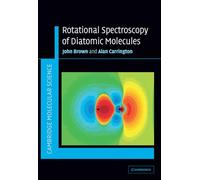 Rotational Spectroscopy of Diatomic Molecules (Cambridge Molecular Science)