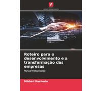 Roteiro para o desenvolvimento e a transformação das empresas: Manual metodológico