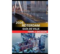 RÓTERDAM GUÍA DE VIAJE 2026: Róterdam al descubierto: donde el diseño moderno se fusiona con el alma marítima