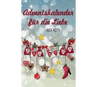 Roth - Adventskalender fr die Liebe Ein weihnachtlicher Liebesroman - - X555z