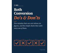 Roth Conversion Do's & Don'ts: Five mistakes that can cost retirees six figures, and the simple checks that catch every one of them
