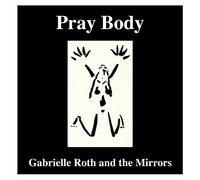 Roth Gabrielle & the Mirrors - Pray Body