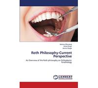Roth Philosophy-Current Perspective: An Overview of the Roth philosophy on Orthodontic Gnathology