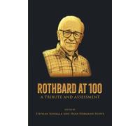 Rothbard at 100: A Tribute and Assessment
