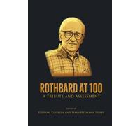 Rothbard at 100: A Tribute and Assessment