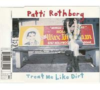Rothberg Patti - Treat Me Like Dirt