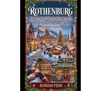ROTHENBURG CHRISTMAS TRAVEL GUIDE 2026: FESTIVE MARKETS, OLD TOWN & WINTER SIGHTS