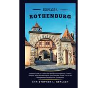 Rothenburg Travel Guide 2023 2024: Updated Guide to Explore the Best Accommodations, Culinary Delights, Must-See Attractions, and Essential Travel ... in Rothenburg (Christopher's Traveler Tales)